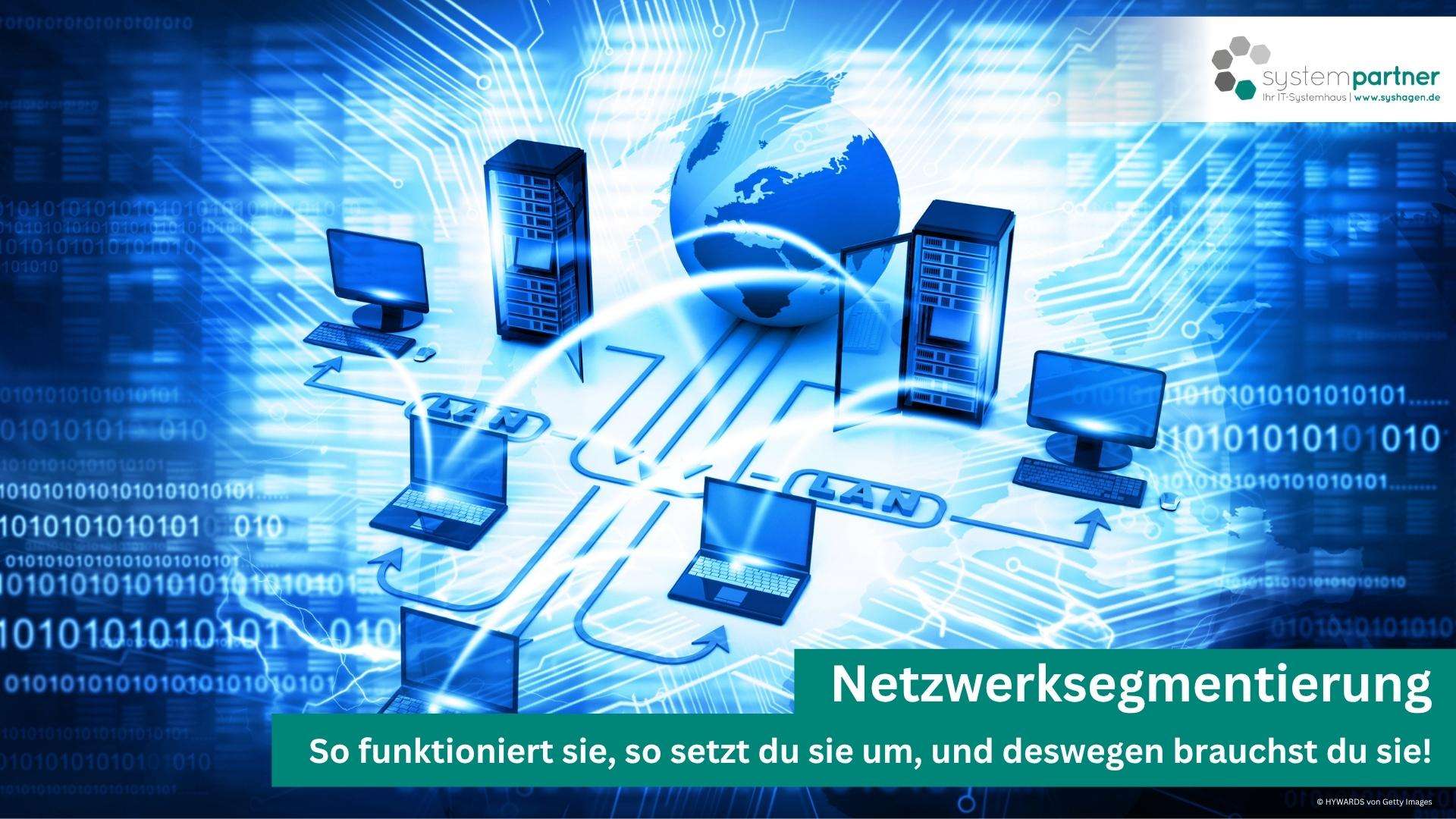 So geht Netzwerksegmentierung für deine Unternehemens-IT in der Region Hagen mit Systempartner Hagen