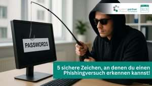 5 Zeichen an denen du Phishing in deinem Unternehmen in der Region Hagen erkennen kannst. Systempartner Hagen berät dich.