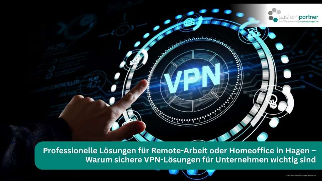 Systempartner Hagen versorgt dein Unternehmen in Hagen mit professionellen VPN-Lösungen