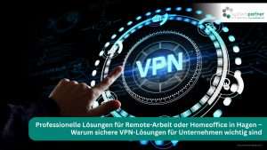 Systempartner Hagen versorgt dein Unternehmen in Hagen mit professionellen VPN-Lösungen