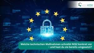 Welche technischen Maßnahmen schreibt NIS2 konkret vor – und so setzt du es mit Systempartner Hagen korrekt um.