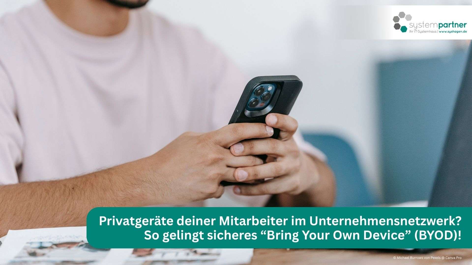 Privatgeräte deiner Mitarbeiter im Unternehmensnetzwerk? So gelingt sicheres “Bring Your Own Device” (BYOD)!