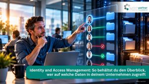 Identity and Access Management: So behältst du den Überblick, wer auf welche Daten in deinem Unternehmen zugreift